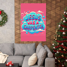 Load image into Gallery viewer, Jesus Was A Carpenter Poster