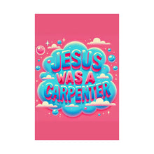 Load image into Gallery viewer, Jesus Was A Carpenter Poster