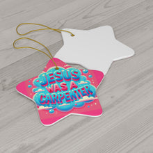 Load image into Gallery viewer, Jesus Was A Carpenter Ceramic Ornament