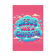 Load image into Gallery viewer, Jesus Was A Carpenter Poster