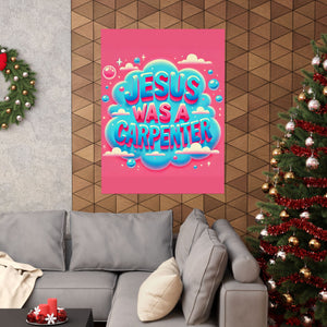 Jesus Was A Carpenter Poster