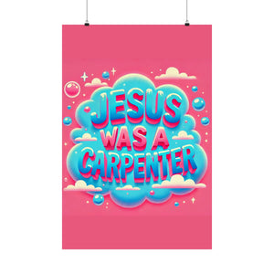 Jesus Was A Carpenter Poster