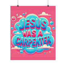 Load image into Gallery viewer, Jesus Was A Carpenter Poster
