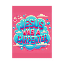 Load image into Gallery viewer, Jesus Was A Carpenter Poster
