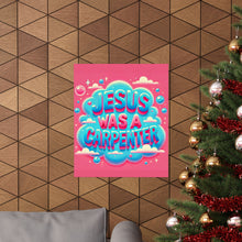 Load image into Gallery viewer, Jesus Was A Carpenter Poster
