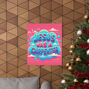 Jesus Was A Carpenter Poster