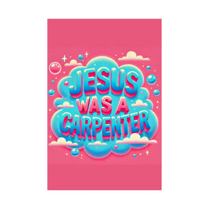 Jesus Was A Carpenter Poster