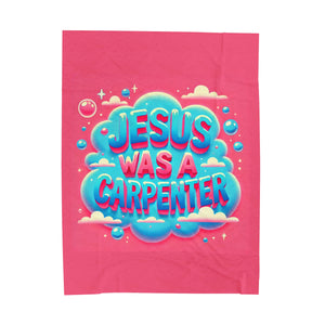 Jesus Was A Carpenter Velveteen Plush Blanket