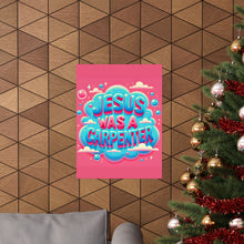 Load image into Gallery viewer, Jesus Was A Carpenter Poster
