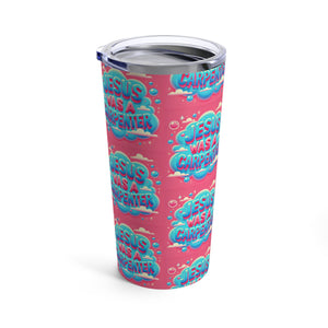 Jesus Was A Carpenter Tumbler 20oz