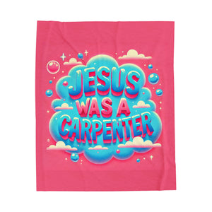 Jesus Was A Carpenter Velveteen Plush Blanket
